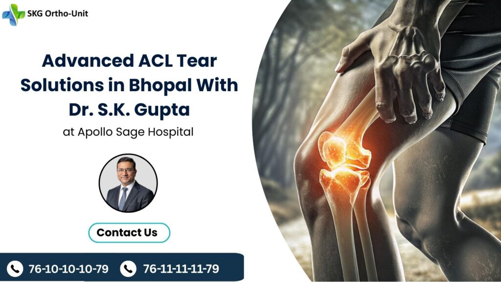Best ACL Surgeon in Habibganj : Dr. S.K. Gupta at Apollo Sage Hospital