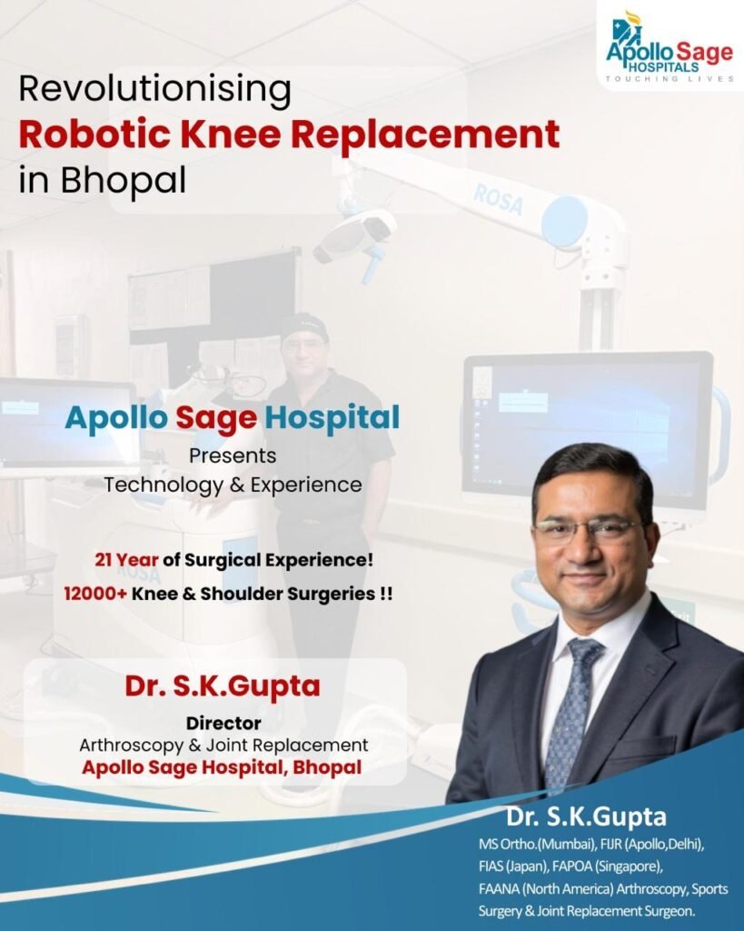 Best Robotic Knee Replacement Surgeon in Bhopal | Dr SK Gupta, Apollo Sage Hospital